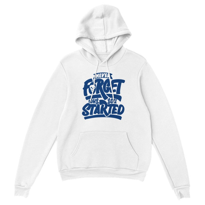 "Never Forget Why You Started" Streetwear Hoodie – Motivational Pullover Hoodie for Men & Women