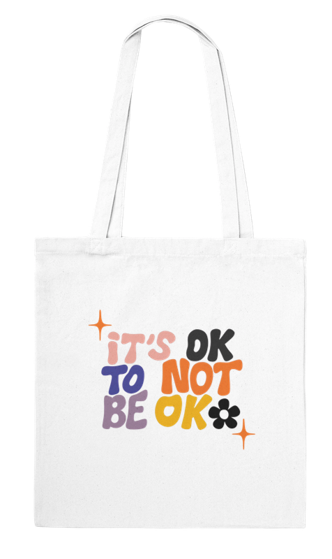 It's OK to Not Be OK Tote Bag – 100% Cotton Everyday Bag with a Meaningful Message