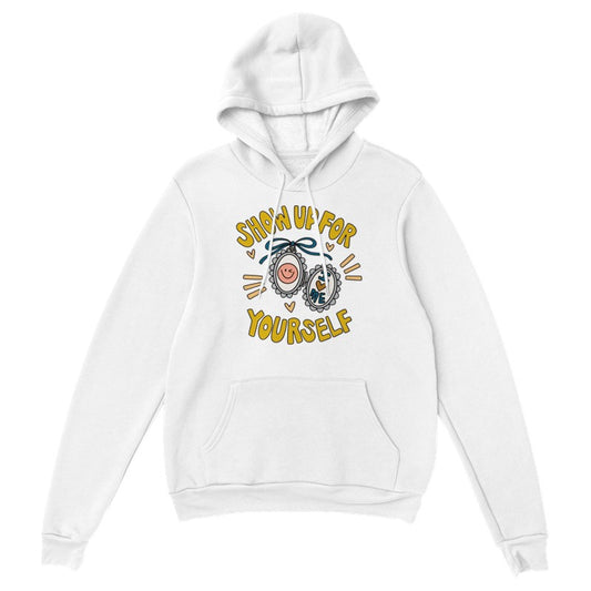 Show Up For Yourself Pullover Hoodie – Motivational Streetwear Unisex Hoodie