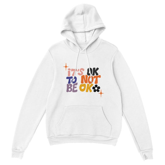It's OK to Not Be OK Pullover Hoodie – Cozy Streetwear with a Real Message | Unisex Fit