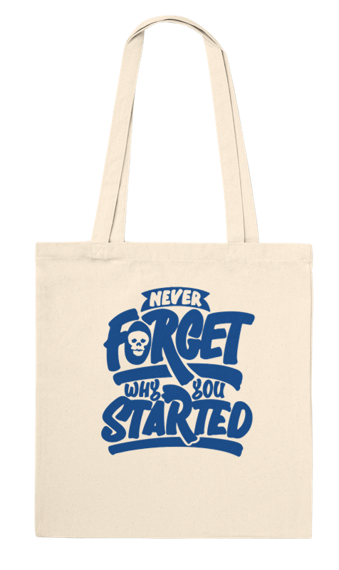 "Never Forget Why You Started" Streetwear Tote Bag – 100% Cotton, Daily Motivation, Aesthetic Shoulder Bag for Men & Women