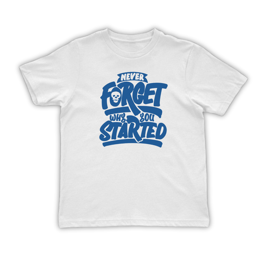 Never Forget Why You Started – Motivational Streetwear T-Shirt